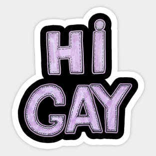 Hi gay. Funny LGBT quotes. Gay party Sticker